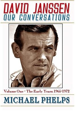 DAVID JANSSEN - Our Conversations: The Early Years (1965-1972) Paperback Blue Line Publishing House, Incorporated