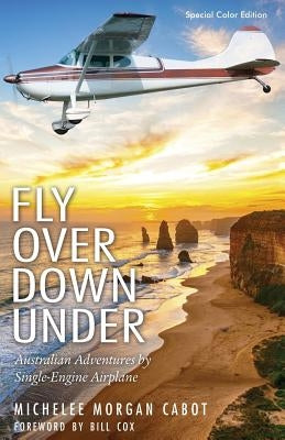 Fly Over Down Under: Australian Adventures by Single-Engine Airplane Paperback Wheatmark