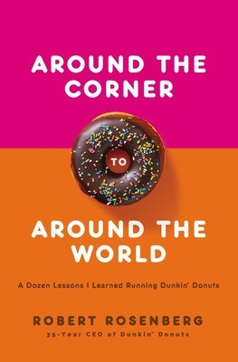 Around the Corner to Around the World: A Dozen Lessons I Learned Running Dunkin Donuts Paperback HarperCollins Leadership