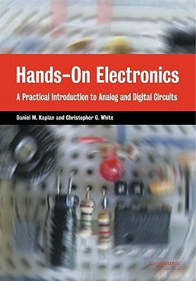 Hands-On Electronics: A Practical Introduction to Analog and Digital Circuits Paperback Cambridge University Press