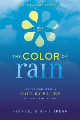 The Color of Rain: How Two Families Found Faith, Hope, and Love in the Midst of Tragedy Paperback Zondervan