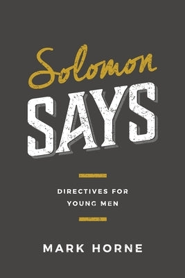 Solomon Says: Directives for Young Men Paperback Athanasius Press