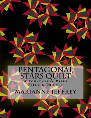 Pentagonal Stars Quilt: A Foundation Paper Piecing Project Paperback Createspace Independent Publishing Platform