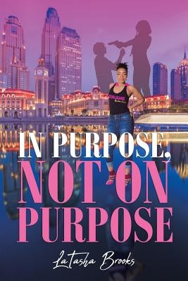 In Purpose, Not On Purpose Paperback Page Publishing, Inc.