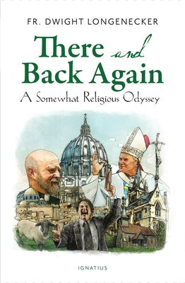 There and Back Again: A Somewhat Religious Odyssey Paperback Ignatius Press