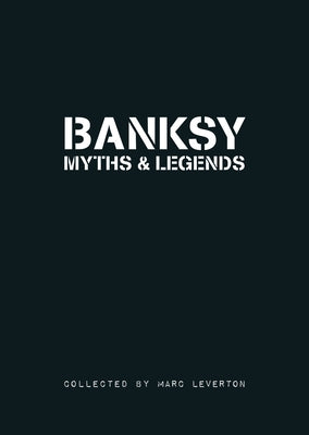 Banksy Myths and Legends: A Collection of the Unbelievable and the Incredible Paperback Carpet Bombing Culture