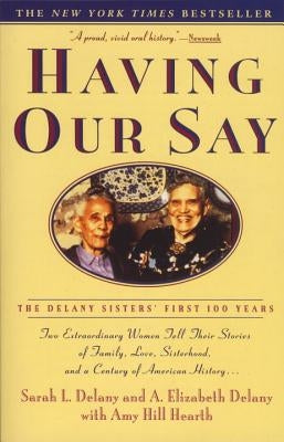 Having Our Say: The Delany Sisters' First 100 Years Paperback Delta