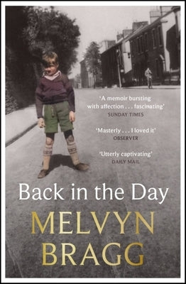 Back in the Day: Melvyn Bragg's Deeply Affecting, First Ever Memoir Paperback Sceptre