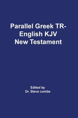 Parallel Greek Received Text and King James Version The New Testament Bible Old Paths Publications, Inc