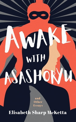 Awake with Asashoryu and Other Essays Paperback Paul Dry Books