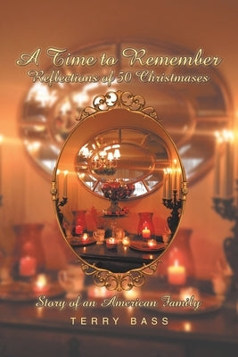 A Time to Remember: Story of an American Family Paperback Xlibris Us