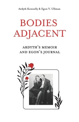 Bodies Adjacent: Ardyth's Memoir & Egon's Journal Paperback Sunnycroft Books