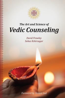 The Art and Science of Vedic Counseling Paperback Lotus Press (WI)
