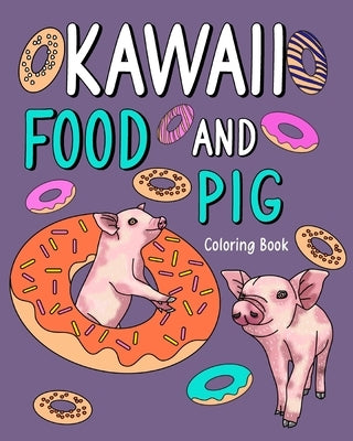 Kawaii Food and Pig Coloring Book: Adult Activity Relaxation, Painting Menu Cute, and Animal Playful Pictures Paperback Blurb