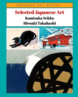 Selected Japanese Art - Kamisaka Sekka Hiroaki Takahashi Paperback Blurb