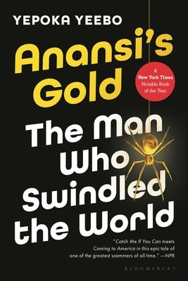 Anansi's Gold: The Man Who Swindled the World Paperback Bloomsbury Publishing