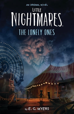 Little Nightmares: The Lonely Ones by Myers, E. C.