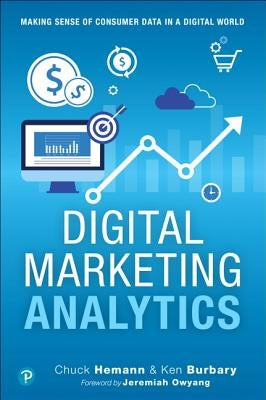 Digital Marketing Analytics: Making Sense of Consumer Data in a Digital World Paperback Que