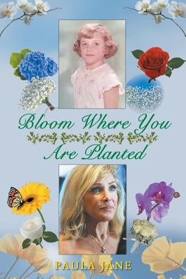 Bloom Where You Are Planted Paperback Page Publishing, Inc.