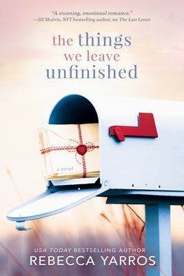 The Things We Leave Unfinished by Yarros, Rebecca - NJ Corrections Bookstore