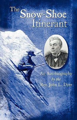 The Snow-Shoe Itinerant - An Autobiography Paperback Western Reflections Publishing Co.