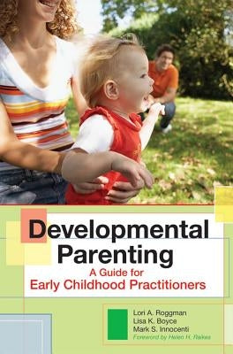 Developmental Parenting: A Guide for Early Childhood Practitioners Paperback Brookes Publishing Company
