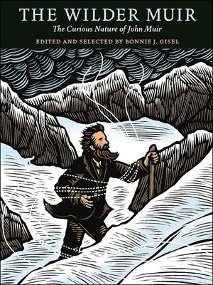 The Wilder Muir: The Curious Nature of John Muir Paperback Yosemite Conservancy