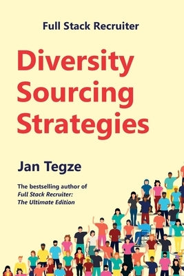 Full Stack Recruiter: Diversity Sourcing Strategies Paperback Jan Tegze