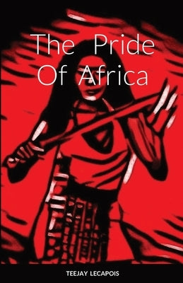 The Pride Of Africa Paperback Lulu.com