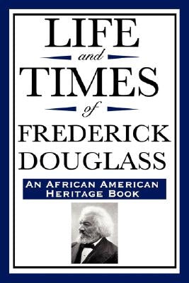 Life and Times of Frederick Douglass (an African American Heritage Book) Paperback Wilder Publications