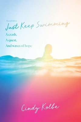 Just Keep Swimming: a crash, a quest, and waves of hope Paperback Armin Lear Press