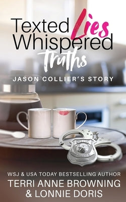 Texted Lies, Whispered Truths: Jason Collier's Story Paperback Lomopro, LLC