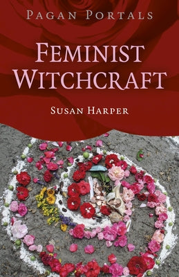 Pagan Portals: Feminist Witchcraft by Harper, Susan