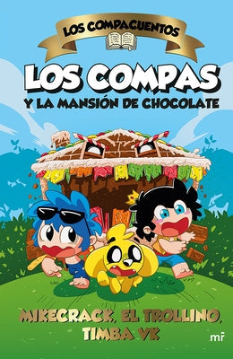 Los Compacuentos: Los Compas Y La Mansión de Chocolate / The Compacuentos: The Compas and the Chocolate Mansion by Mikecrack