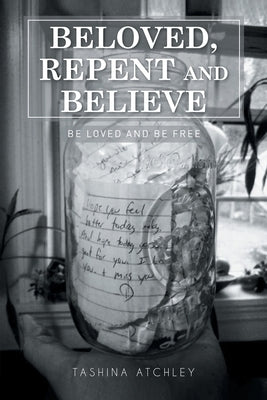 Beloved, Repent and Believe: Be Loved and Be Free Paperback Covenant Books