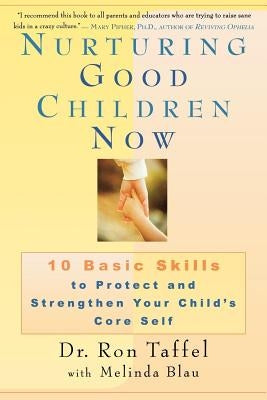 Nurturing Good Children Now: 10 Basic Skills to Protect and Strengthen Your Child's Core Self Paperback Golden Guides from St. Martin's Press
