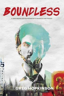 Boundless: A wayward entrepreneur's search for peace Paperback Mountford Media & Publishing