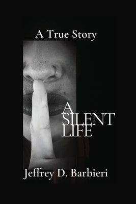 A Silent Life: A True Story Paperback Outskirts Press