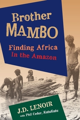 Brother Mambo: Finding Africa in the Amazon Paperback Black Rose Writing