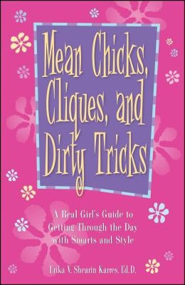 Mean Chicks, Cliques, and Dirty Tricks: A Real Girl's Guide to Getting Through the Day with Smarts and Style Paperback Adams Media Corporation