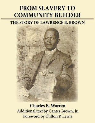 From Slavery to Community Builder: The Story of Lawrence B. Brown Neighborhood Improvement Corp. of Bartow, Inc