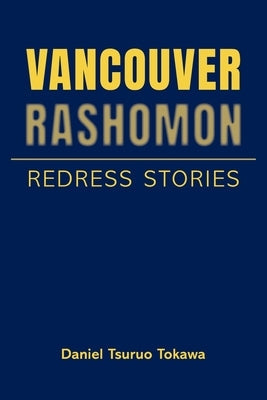Vancouver Rashomon: Redress Stories Paperback FriesenPress