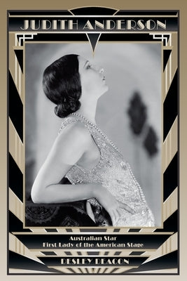 Judith Anderson: Australian Star, First Lady of the American Stage Paperback Kerr Publishing