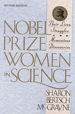 Nobel Prize Women in Science: Their Lives, Struggles, and Momentous Discoveries: Second Edition Joseph Henry Press