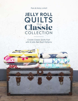 Jelly Roll Quilts: The Classic Collection: Create Classic Quilts Fast with 12 Jelly Roll Quilt Patterns Paperback David & Charles