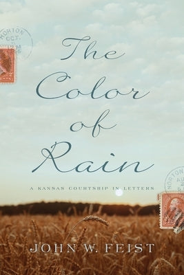 The Color of Rain: A Kansas Courtship in Letters Paperback Winter Wheat Press