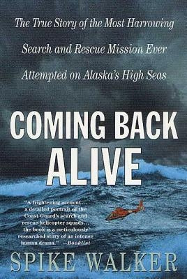 Coming Back Alive: The True Story of the Most Harrowing Search and Rescue Mission Ever Attempted on Alaska's High Seas Paperback St. Martin's Griffin