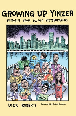 Growing Up Yinzer: Memories from Beloved Pittsburghers Paperback History Press