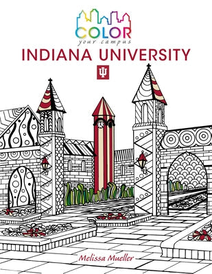Color Your Campus--Indiana University: An Adult Coloring Book Quarry Books