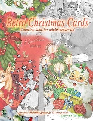 Retro christmas cards coloring book for adults grayscale. Vintage christmas greetings coloring book: Old fashioned christmas coloring book Color Me Vintage